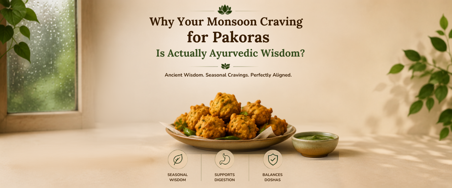 Why Your Monsoon Craving for Pakoras Is Actually Ayurvedic Wisdom?